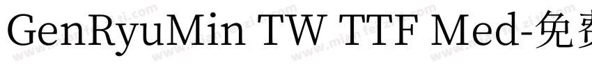 GenRyuMin TW TTF Med字体转换